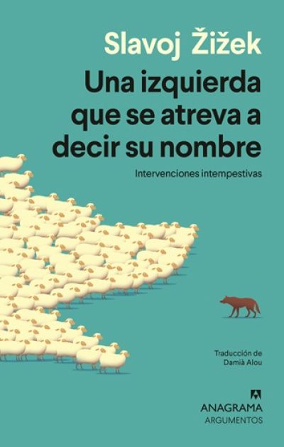 Portada de UNA IZQUIERDA QUE SE ATREVA A DECIR SU NOMBRE. Intervenciones intempestivas