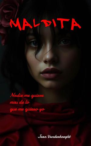 Portada de MALDITA. Nadie me quiere más de lo que me quiero yo