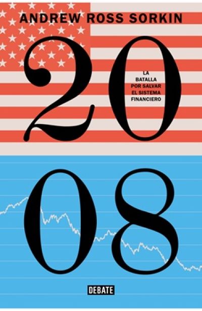 2008. La batalla por salvar el sistema financiero