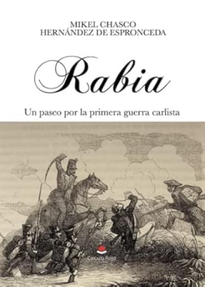 RABIA. UN PASEO POR LA PRIMERA GUERRA CARLISTA