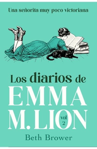 LOS DIARIOS DE EMMA M. LION 2. Una señorita muy poco victoriana