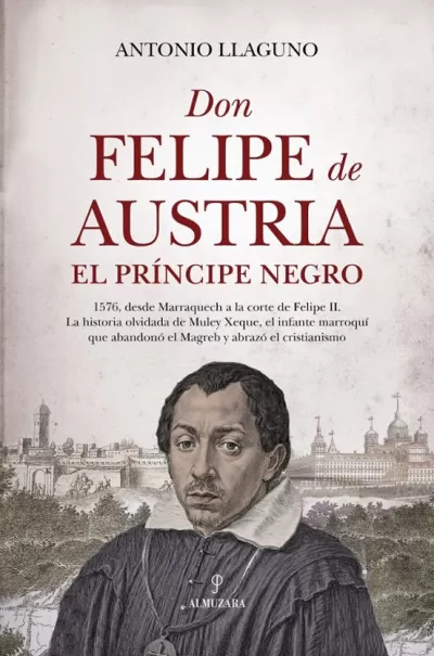 DON FELIPE DE AUSTRIA. EL PRÍNCIPE NEGRO