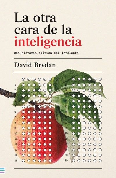 LA OTRA CARA DE LA INTELIGENCIA. Una historia crítica del intelecto