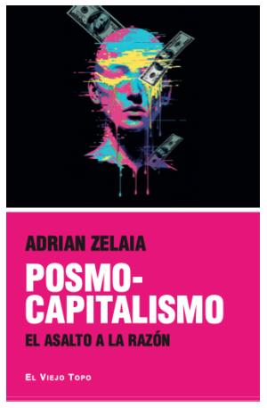 POSMOCAPITALISMO EL ASALTO A LA RAZÓN