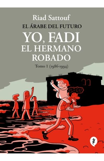 Portada de EL ÁRABE DEL FUTURO. YO, FADI: El hermano robado. Tomo I (1986-1994)