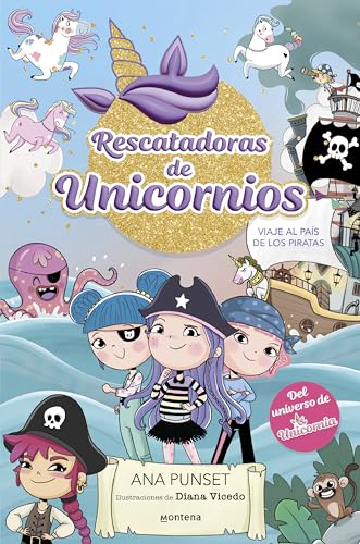 RESCATADORAS DE UNICORNIOS 4 - VIAJE AL PAÍS DE LOS PIRATAS: DEL UNIVERSO DE UNICORNIA 