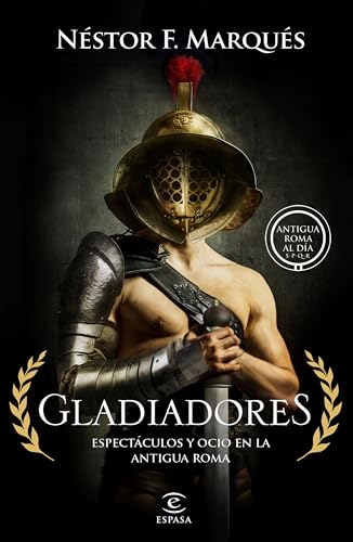 GLADIADORES: ESPECTÁCULOS Y OCIO EN LA ANTIGUA ROMA