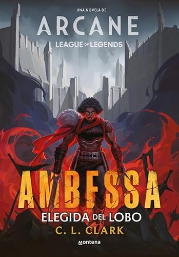 AMBESSA. ELEGIDA DEL LOBO: UNA NOVELA DE LEAGUE OF LEGENDS: ARCANE 