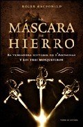 Portada de LA MÁSCARA DE HIERRO: La verdadera historia de D´artagnan y los tres mosqueteros