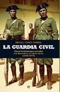 Portada de LA GUARDIA CIVIL. Claves históricas para entender a la Benemérita y a sus hombres (1844-1975)