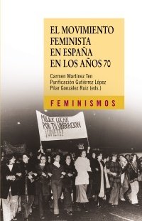 Portada de EL MOVIMIENTO FEMINISTA EN ESPAÑA EN LOS AÑOS 70
