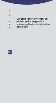 Portada de LA JUSTICIA EN LOS JUEGOS. Dos ensayos de teoría comunicacional del derecho
