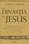 Portada de LA DINASTÍA DE JESÚS. La historia oculta de Jesús, su sangre real y los inicios del cristianismo