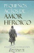 Portada de PEQUEÑOS ACTOS DE AMOR HEROICO