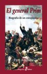 EL GENERAL PRIM. Biografía de un conspirador