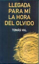 Portada de LLEGADA PARA MÍ LA HORA DEL OLVIDO
