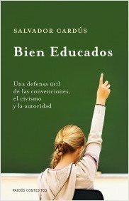Portada de BIEN EDUCADOS. Una defensa útil de las convenciones, el civismo y la autoridad