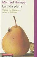Portada de LA VIDA PLENA. Cuatro meditaciones sobre la felicidad