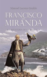 FRANCISCO DE MIRANDA. La aventura de la política