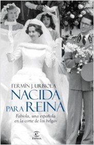 Portada de NACIDA PARA REINA. Fabiola, una española en la corte de los belgas