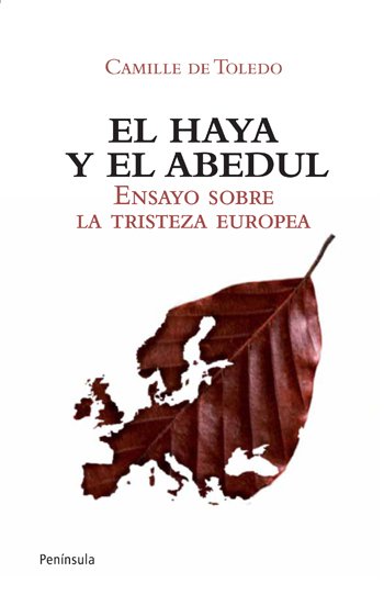 Portada de EL HAYA Y EL ABEDUL. Ensayo sobre la tristeza europea