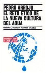 EL RETO ÉTICO DE LA NUEVA CULTURA DEL AGUA. Funciones, valores y derechos en juego