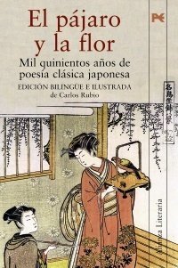EL PÁJARO Y LA FLOR. Mil quinientos años de poesía clásica japonesa