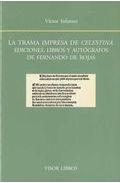 LA TRAMA IMPRESA DE CELESTINA. Ediciones, libros y autógrafos de Fernando de Rojas