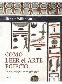Portada de CÓMO LEER EL ARTE EGIPCIO. Guía de Jeroglíficos del Antiguo Egipto