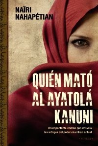 Portada de QUIÉN MATÓ AL AYATOLÁ KANUNI