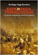 DE LA ESPERANZA A LA PERSECUCIÓN. La represión franquista en la provincia de Segovia