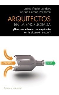 ARQUITECTOS EN LA ENCRUCIJADA. ¿Qué puede hacer un arquitecto en la situación actual?