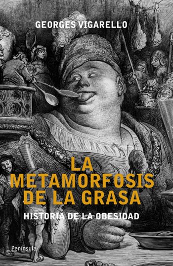 LA METAMORFOSIS DE LA GRASA. Historia de la obesidad