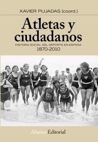 ATLETAS Y CIUDADANOS. Historia social del deporte en España