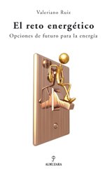 EL RETO ENERGÉTICO. Opciones de futuro para la energía