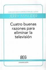 Portada de CUATRO BUENAS RAZONES  PARA ELIMINAR LA TELEVISIÓN
