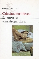 EL AMOR ES UNA DROGA DURA - PERI ROSSI CRISTINA - Sinopsis del libro ...