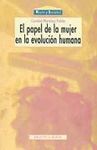 Portada de EL PAPEL DE LA MUJER EN LA EVOLUCIÓN HUMANA