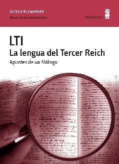 LTI: LA LENGUA DEL TERCER REICH. Apuntes de un filólogo