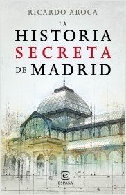 Portada de LA HISTORIA SECRETA DE MADRID