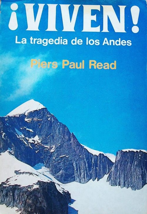 VIVEN!. La tragedia de los Andes - READ PIERS PAUL - Sinopsis del