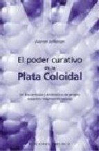 Portada de EL PODER CURATIVO DE LA PLATA COLOIDAL