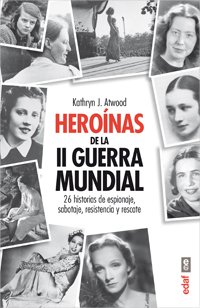 HEROÍNAS DE LA SEGUNDA (II) GUERRA MUNDIAL
