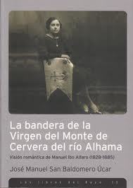 Portada de LA BANDERA DE LA VIRGEN DEL MONTE DE CERVERA DEL RÍO ALHAMA: visión romántica de Manuel Ibo Alfaro (1828-1885)