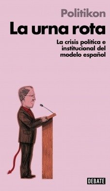 Portada de LA URNA ROTA. La crisis política e institucional del modelo español
