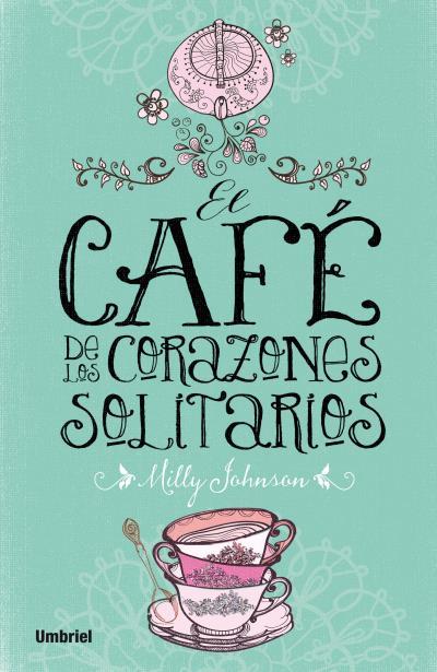 EL CAFÉ DE LOS CORAZONES SOLITARIOS - JOHNSON MILLY - Sinopsis del libro,  reseñas, criticas, opiniones - Quelibroleo