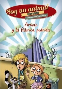 Portada de ARMAN Y LA FÁBRICA PODRIDA. Soy un animal 2
