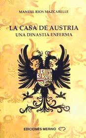LA CASA DE AUSTRIA. Una dinastía enferma
