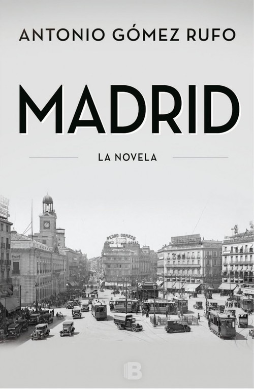 MADRID. La novela - RUFO ANTONIO - Sinopsis del libro, reseñas, criticas, opiniones - Quelibroleo
