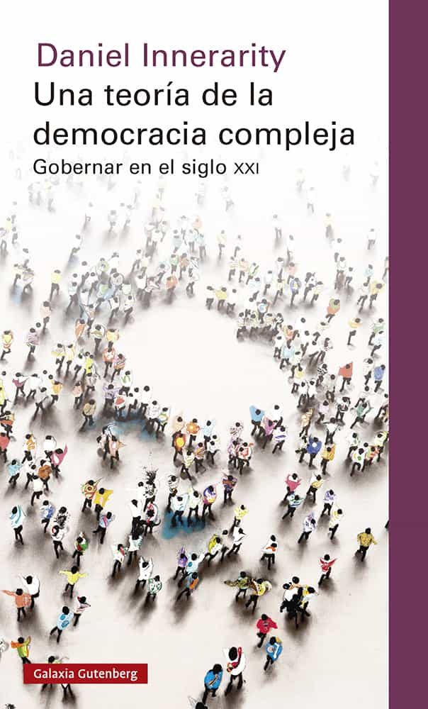 UNA TEORÍA DE LA DEMOCRACIA COMPLEJA. Gobernar en el siglo XXI